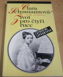 Catherine Leprontová - Clara Schumannová - Život pro čtyři ruce (1995)