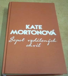 Kate Mortonová - Šepot vzdálených chvil (2015)