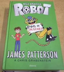 James Patterson - Roboti se zbláznili! (2016)