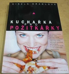 Gisela Krahlová - Kuchařka pro požitkářky (2004)