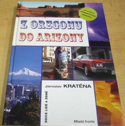 Jaroslav Kratěna - Z Oregonu do Arizony (2007) PODPIS AUTORA !!!