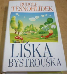 Rudolf Těsnohlídek - Liška Bystrouška (2013)