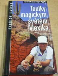 Oldřich Kašpar - Toulky magickým světem Mexika (2000)