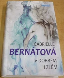 Gabrielle Bernátová - V dobrém i zlém (2018)