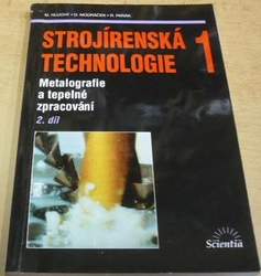 Miroslav Hluchý - Strojírenská technologie 1, metalografie a tepelné zpracování (1999)