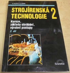 Miroslav Hluchý - Strojírenská technologie 2 - Koroze, základy obrábění, výrobní postupy (1999)