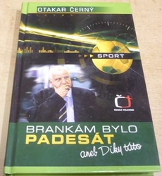 Otakar Černý - Brankám bylo padesát aneb Díky táto (2007)