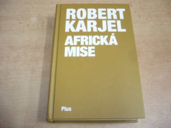 Robert Karjel - Africká mise (2017)