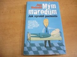 Jan Hnízdil - Mým marodům. Jak vyrobit pacienta (2010)