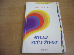 Louise L. Hay - Miluj svůj život (1993)