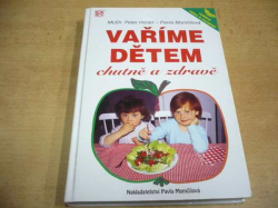 Peter Horan - Vaříme dětem chutně a zdravě (2003) Ed. Rodinný rádce a receptář