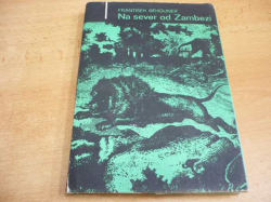 František Běhounek - Na sever od Zambezi (1970)  