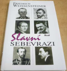 Friedrich Weissensteiner - Slavní sebevrazi (2002)