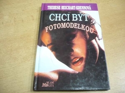 Therese Reichhart-Krennová - Chci být fotomodelkou. Příběh jedné dívky na cestě za vysněným povoláním (1994)