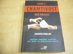 Anne T. - Chamtivost bez hranic. Finanční thriller (2010) 