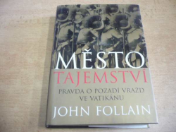 John Follain - Město tajemství. Pravda o pozadí vražd ve Vatikánu (2004)