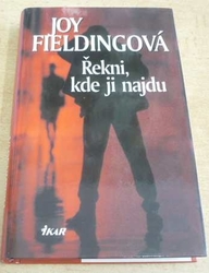 Joy Fieldingová - Řekni, kde ji najdu (2006)