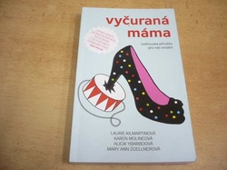 Laurie Kilmartin - Vyčuraná máma (2013)