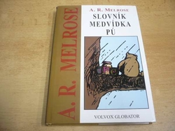 A. R. Melrose - Slovník medvídka Pú. Úplný průvodce mluvou Púa & ostatních zvířátek v Lese (1999) 