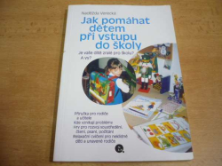 Naděžda Verecká - Jak pomáhat dětem při vstupu do školy. Je vaše dítě zralé pro školu? A vy? (2002)