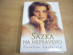 Caroline Upcherová - Sázka na nepravého (1999)