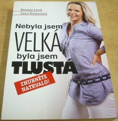 Renata Levá - Nebyla jsem velká byla jsem tlustá (2012)