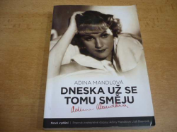 Adina Mandlová - Dneska už se tomu směju. Poprvé zvěřejněné dopisy Adiny Mandlové Lídě Baarové (2009) 