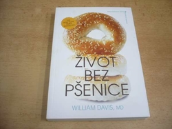 William Davis - Život bez pšenice (2013) Série. Život bez pšenice 1