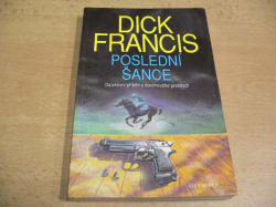 Dick Francis - Poslední šance. Detektivní příběh z dostihového prostředí (1994)