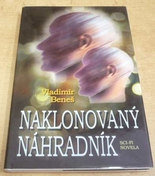 Vladimír Beneš - Naklonovaný náhradník (2000)