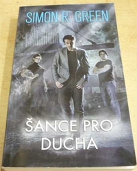 Simon R. Green - Šance pro ducha (2011)