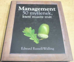 Edward Russell-Walling - Management. 50 myšlenek, které musíte znát (2012)