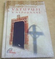 JoHanka Patáková - Vstupuji v nepoznané (2012)