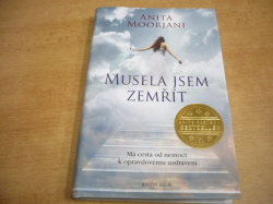 Anita Moorjani - Musela jsem zemřít. Má cesta od nemoci k úplnému uzdravení (2013) jako nová