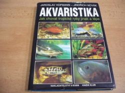 Jaroslav Hofmann - Akvaristika. Jak chovat tropické ryby jinak a lépe (1996) 