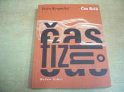 Ivan Kopecký - Čas fízlů (2008) PODPIS AUTORA !!!