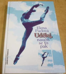 Elena Paclová - Udělej, naučíš se to pak (2006)