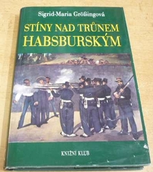 Sigrid-Maria Grössingová - Stíny nad trůnem Habsburským (1993)