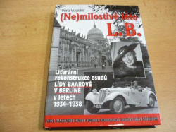 Vera Vogeler - (Ne)milostivé léto L. B. Literární rekonstrukce osudů Lídy Baarové v Berlíně (2012) nová