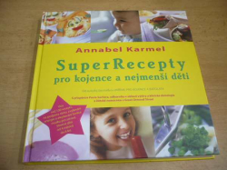 Annabel Karmel - SuperRecepty pro kojence a nejmenší děti (2008)