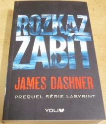 James Dashner - Rozkaz zabít (2016)