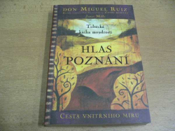 Don Miguel Ruiz - Hlas poznání. Toltécká kniha moudrosti (2004)