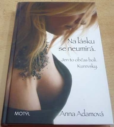 Anna Adamová - Na lásku se neumírá. Jen to občas bolí. Kurevsky (2008)