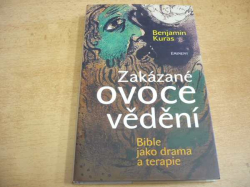 Benjamin Kuras - Zakázané ovoce vědění. Bible jako drama a terapie (2008) PODPIS AUTORA