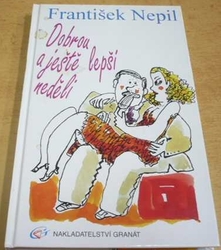 František Nepil - Dobrou a ještě lepší neděli (1992)