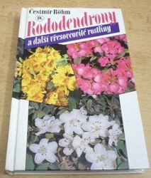 Čestmír Bohm - Rododendrony a další vřesovcovité rostliny (1994)