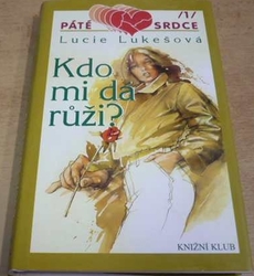 Lucie Lukešová - Kdo mi dá růži ? Páté srdce 1. (1999)