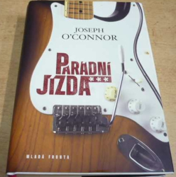 Joseph O'Connor - Parádní jízda (2015)