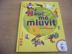 Luboš Huml - Nauč mě mluvit. 500 slov. Pohádky a říkadla (2005)