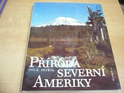 Ivo K. Petřík - Příroda severní Ameriky (1991)